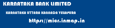 KARNATAKA BANK LIMITED  KARNATAKA UTTARA KANNADA YELLAPURA   micr code
